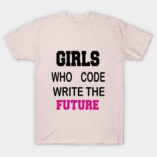 Girls who code Write the future T-Shirt